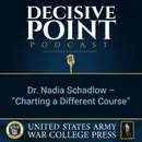Decisive Point Podcast – Ep 2-20 – Dr. Nadia Schadlow – “Charting a Different Course”