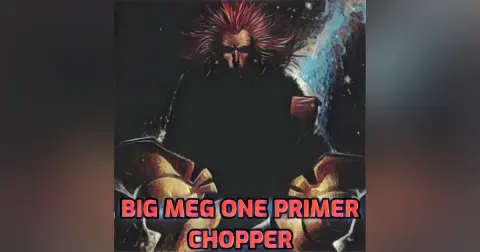 Big Meg One – Primer 5 – Chopper