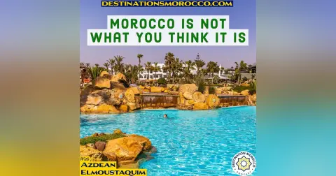 Morocco Is Not What You Think It Is