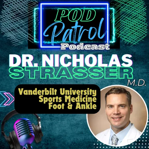 POD PATROL CLASSICS S1.E18 - Dr. Nick Strasser, MD - Vanderbilt Sports Medicine/ Foot & Ankle Ortho