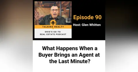 What Happens When a Buyer Brings an Agent at the Last Minute? | Episode 90