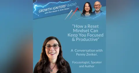 How a Reset Mindset Can Keep You Focused & Productive  – with Penny Zenker