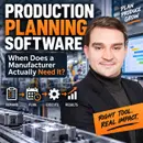Production Planning Software: When Does a Manufacturer Actually Need It?