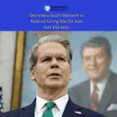 Secretary Scott Bessent is Restructuring the Oil and Gas Market