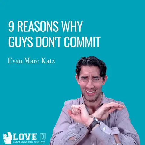 9 Reasons Why Guys Don’t Commit