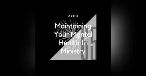 65 - Maintaining Your Mental Health In Ministry