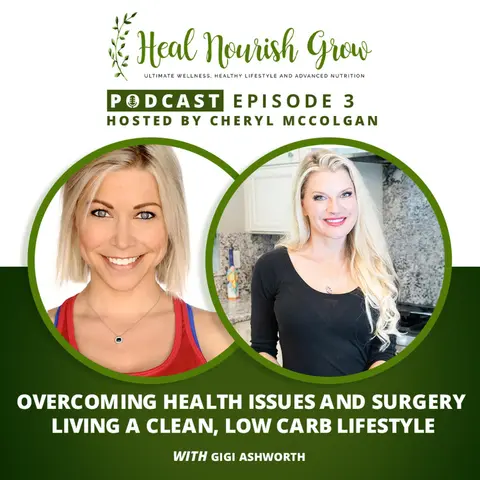 Overcoming Health Issues and Surgery Living a Clean, Low Carb Lifestyle with Gigi Ashworth