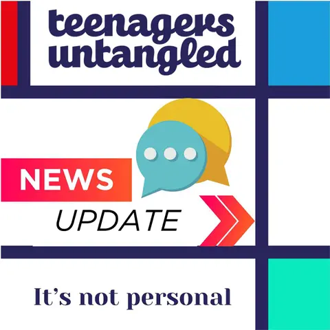 Taking things personally, coping with adversity, teen love and changing our minds when we get new information.