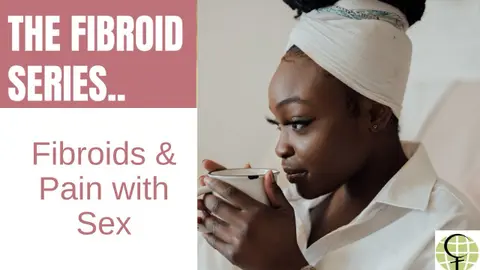 Fibroids Causing Pain with Sex