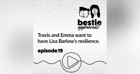 Travis and Emma want to have Lisa Barlow's resilience.