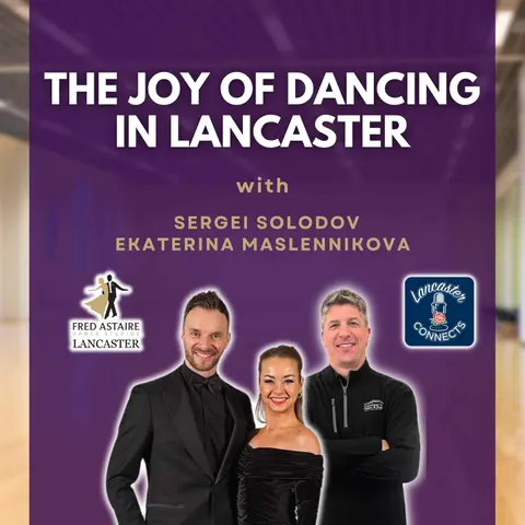 The Joy of Dancing in Lancaster Featuring Sergei Solodov & Ekaterina Maslennikova: Episode 159