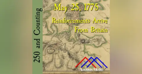 May 25, 1775: Reinforcements Arrive From Britain