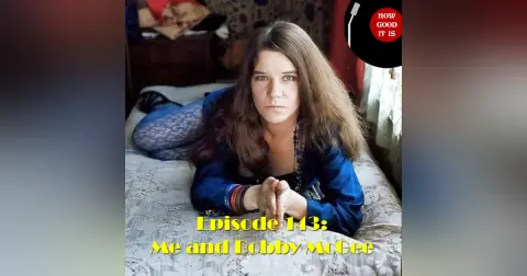 143: Me and Bobby McGee