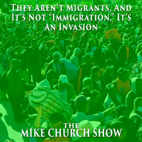 They Aren’t Migrants, And It’s Not “Immigration,” It’s An Invasion