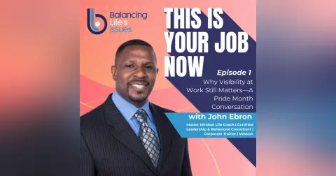 Why Visibility at Work Still Matters—A Pride Month Conversation with John Ebron, Master Mindset Life Coach & Veteran (EP 39)