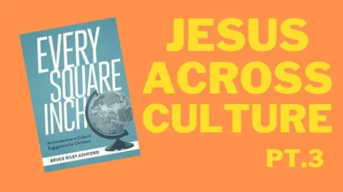 Cultural Engagement for Christians / Every Square Inch pt.3