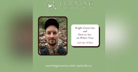 Bright Green Lies and How to Act on What's True  (with Max Wilbert)