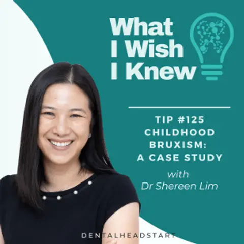 TIP #125 – Childhood Bruxism: A Case Study with Dr Shereen Lim