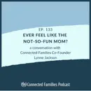 Ever Feel Like the Not-So-Fun Mom?