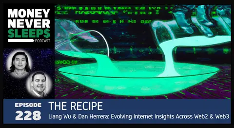 228: The Recipe | Liang Wu and Dan Herrera | Evolving Internet Insights | AI, Web3 and Emerging Tech