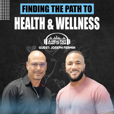 From A Cancer Survivor to Wellness Guru: Joseph Fermin’s Inspiring Journey | Joseph Fermin | Ep. 15