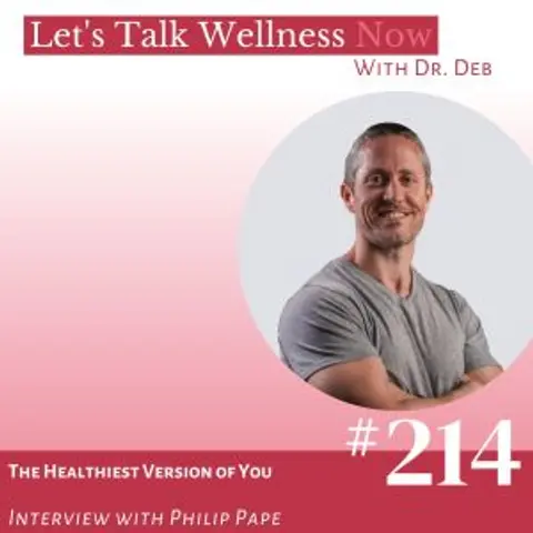 Episode 214: The Healthiest Version of You with Philip Pape