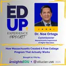 How Massachusetts Created A Free College Program That Actually Works - with Dr. Noe Ortega, Commissioner, Massachusetts Department of Higher Education