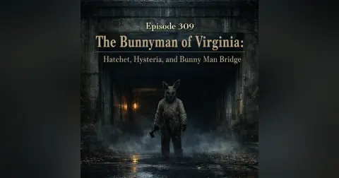 The Bunnyman of Virginia: Hatchet, Hysteria, and Bunny Man Bridge