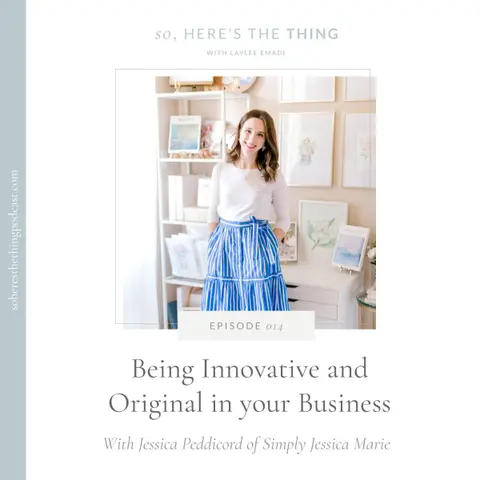 Episode 014: Being Innovative and Original in Your Business with Jessica Peddicord