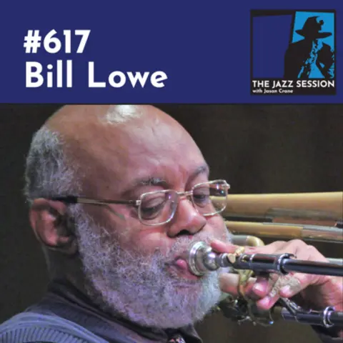 The Jazz Session #617: Bill Lowe