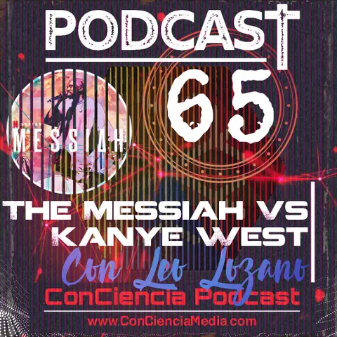 #65 | The Messiah vs Kanye West con Leo Lozano | ConCiencia Podcast