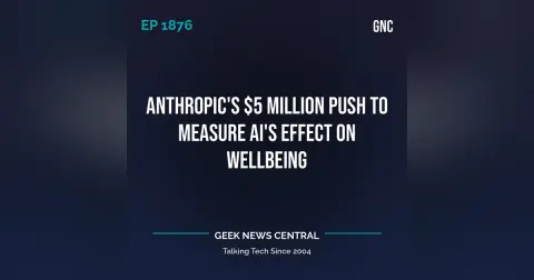 Anthropic’s $5 Million Push to Measure AI’s Effect on Wellbeing #1876