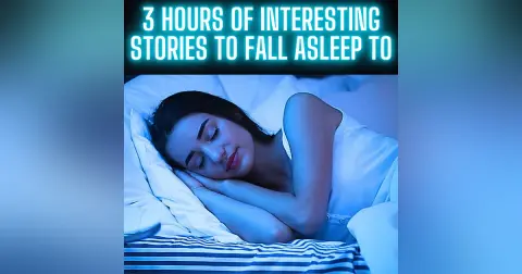 3 HOURS OF INTERESTING STORIES TO FALL ASLEEP TO