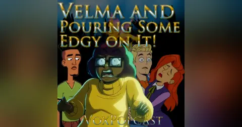 e252. Velma and Pouring Some Edgy on It!