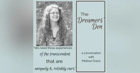 Dreamers' Den Series Ep 1: Uplifting Gifts from Unassuming Dreams (with Melissa Grace)