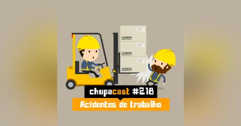 Episódio #218 – Acidentes de trabalho