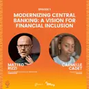 Episode 1: Modernizing Central Banking: A Vision for Financial Inclusion (February 2025)