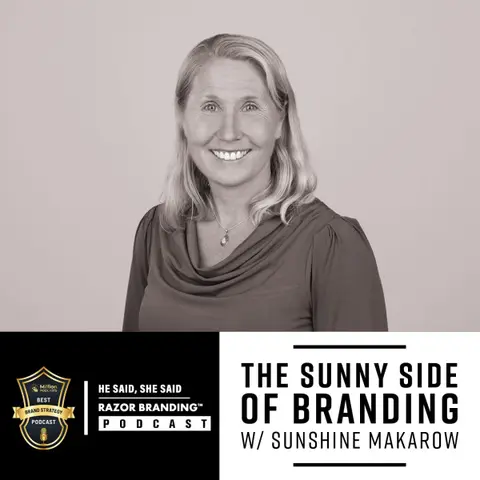 The Sunny Side of Branding: Emotion, Evidence, and Marketing That Works w/ Sunshine Makarow