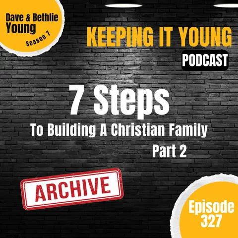 7 Steps To Building A Christian Family Part 2 [Archive]