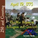 April 19, 1775: The War Begins at Lexington and Concord