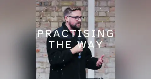 Practising the Way · Fasting · Pete Hughes