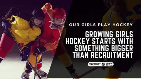 Growing Girls Hockey Starts With Something Bigger Than Recruitment
