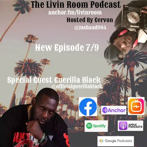 The Livin Room Podcast "B.L.A.C.K from the CPT" ft. Guerilla Black
