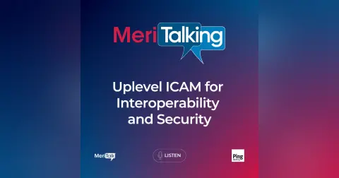 Podcast: Uplevel ICAM for Interoperability and Security