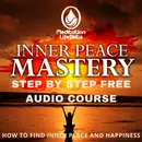 Step-by-Step Inner Peace Mastery Free Audio Course