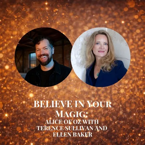 Believe in Your Magic: Alice of Oz with Terence Sullivan and Ellen Baker