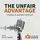 The Unfair Advantage