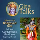 Gita Talk 67–Going Beyond the Gunas
