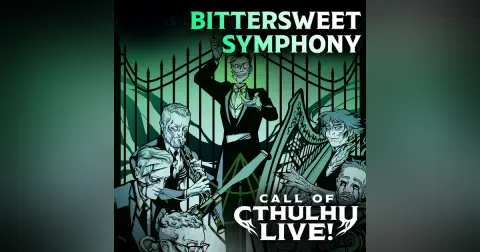 Bitter Sweet Symphony | Call of Cthulhu Live! | Dallas 2026 | Modern Call of Cthulhu