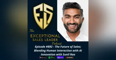 The Future of Sales; Blending Human Interaction with AI Innovation with Sunil Rao